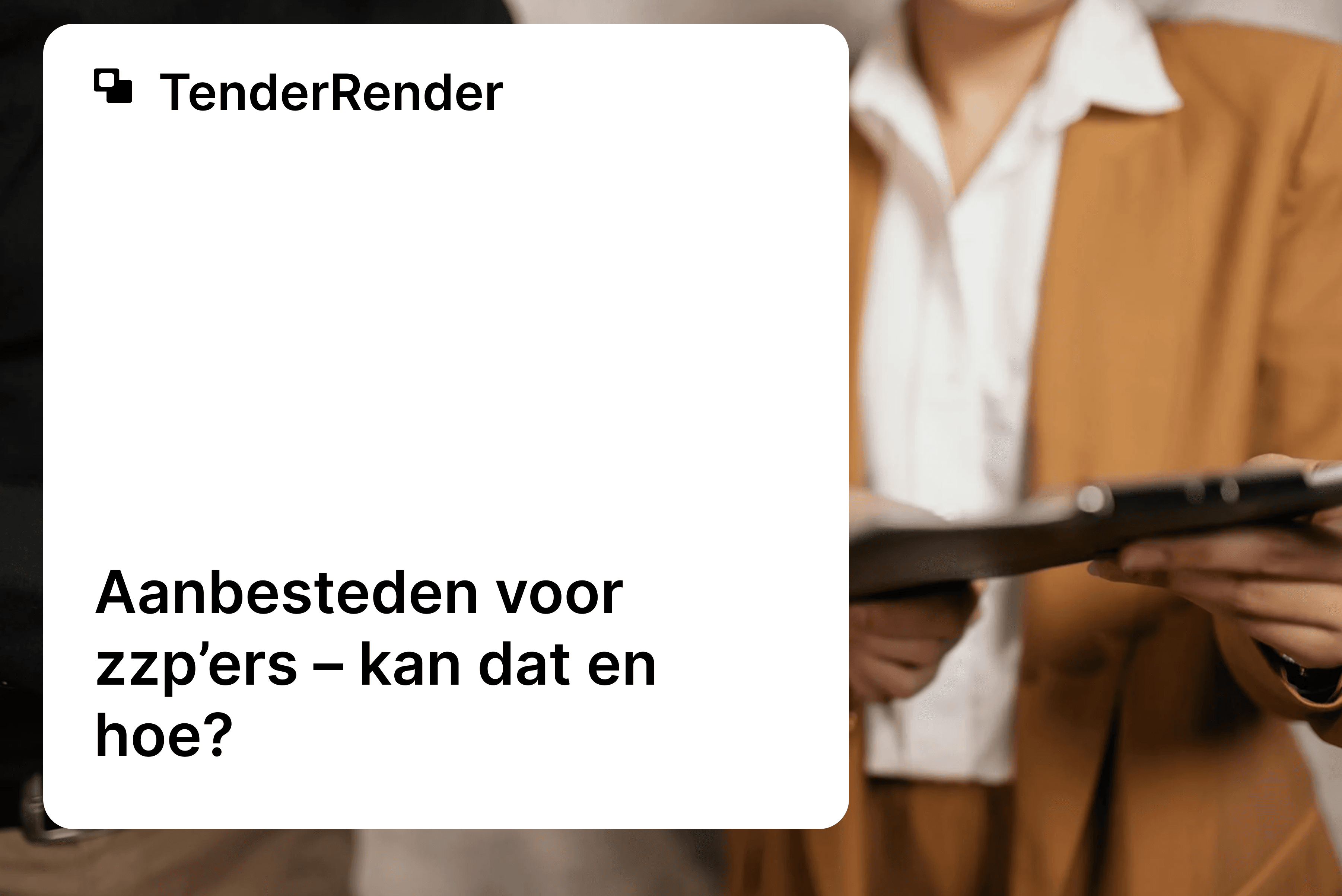 Aanbesteden voor zzp’ers – kan dat en hoe? Strategische Gids voor Zelfstandige Professionals