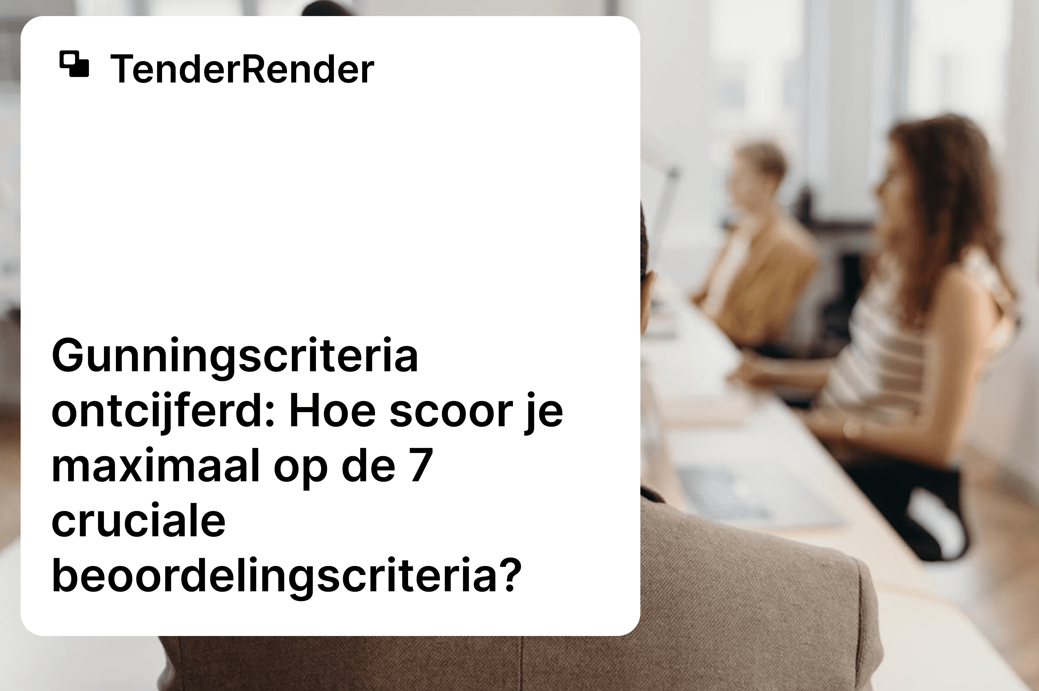 Gunningscriteria ontcijferd: Hoe scoor je maximaal?