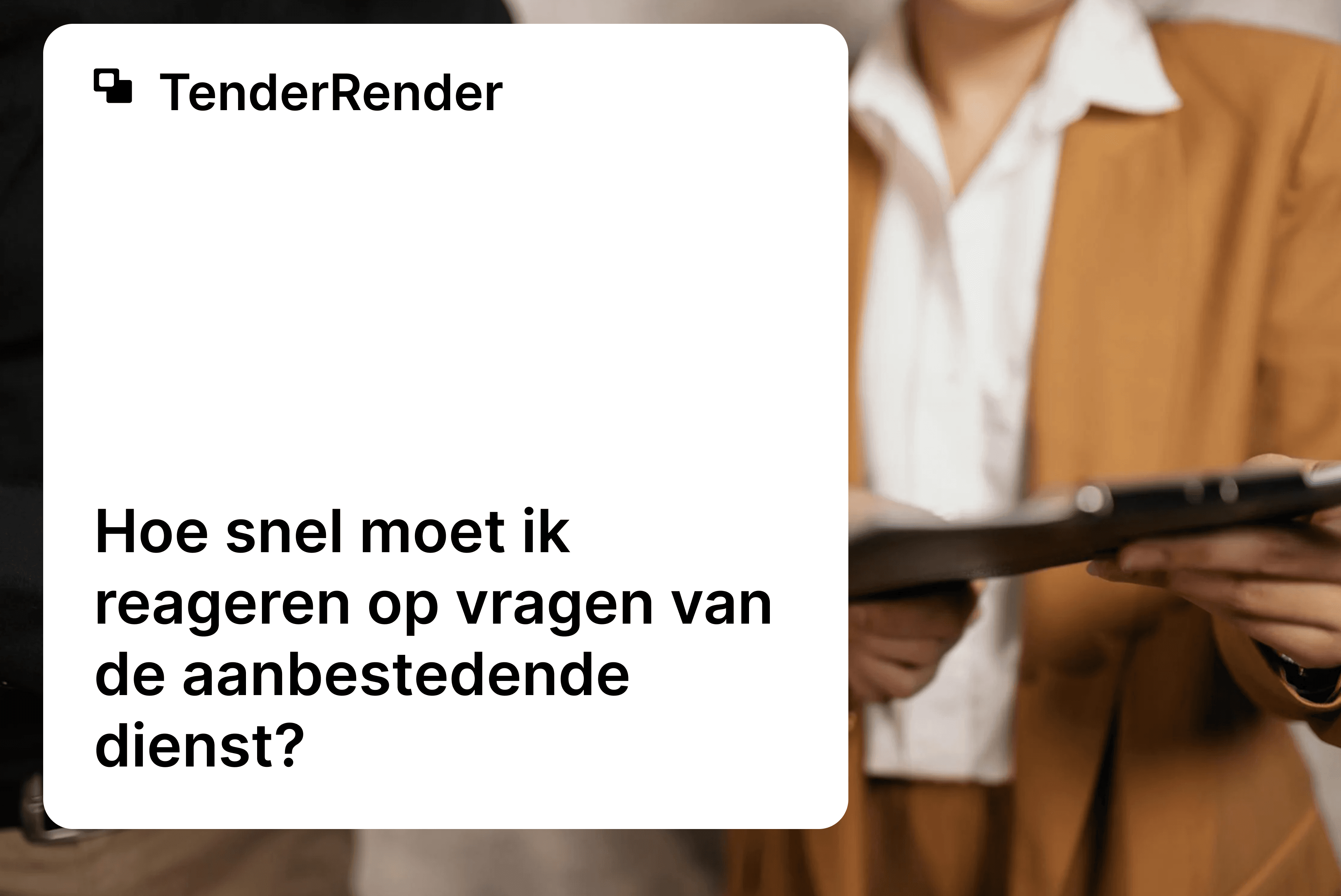 Hoe snel moet ik reageren op vragen van de aanbestedende dienst?