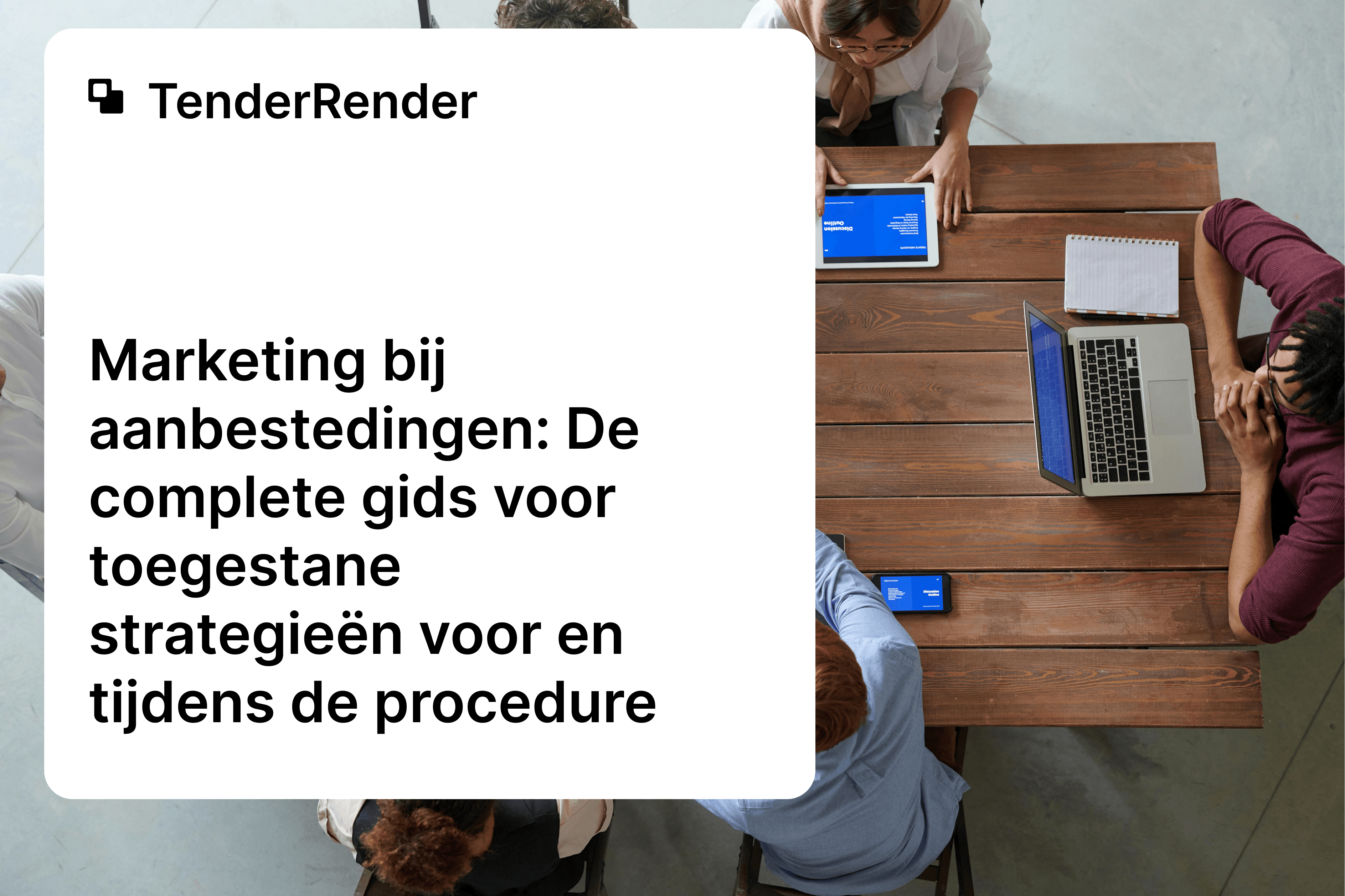Marketing bij aanbestedingen: De complete gids voor toegestane strategieën voor en tijdens de procedure