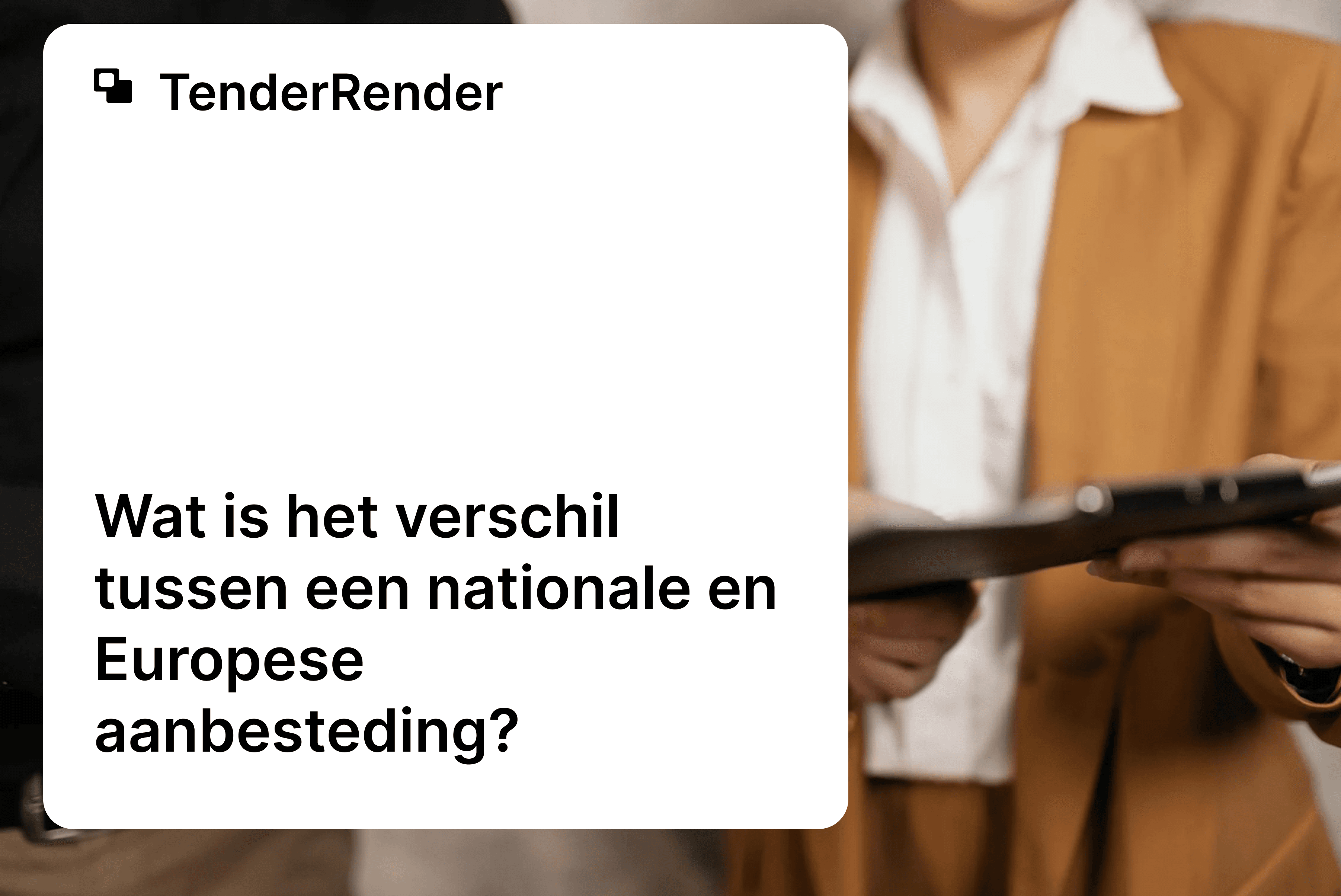 Nationale vs. Europese Aanbesteding: De Belangrijkste Verschillen