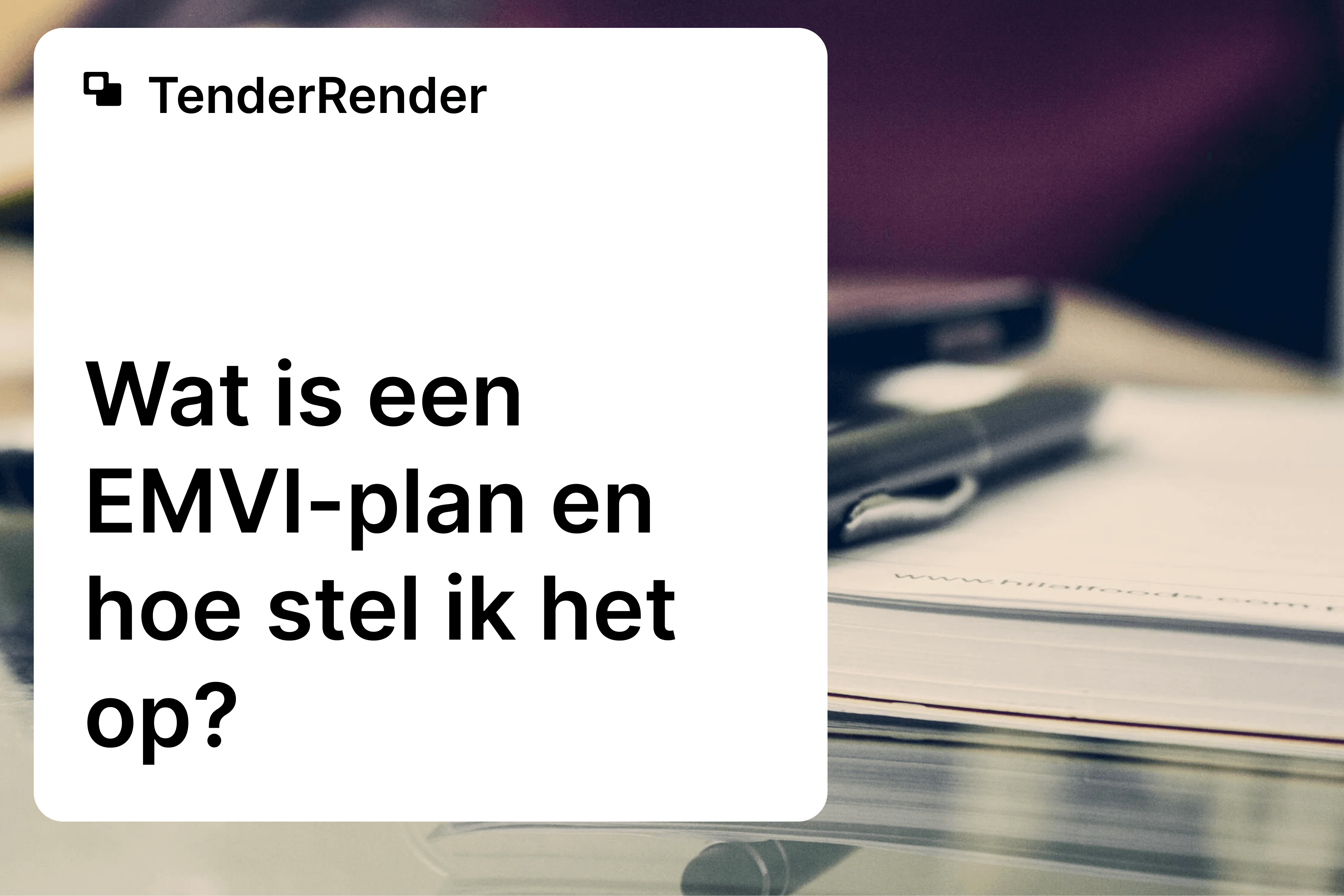 Wat is een EMVI-plan en hoe stel ik het op?